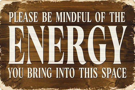 Rustic Wall Sign 8x12 in Please Be Mindful of the Energy You Bring into This Space Classic Home Decor for Spaces Vintage Charm Feature Decor