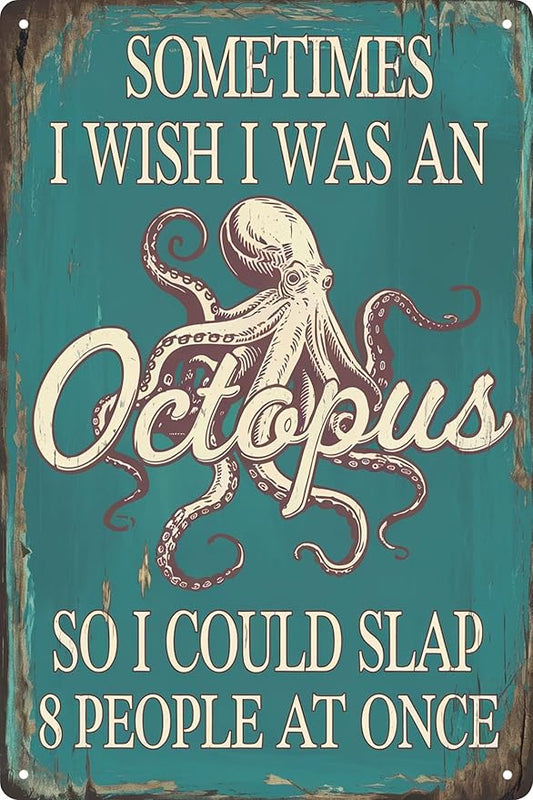 Humorous Octopus Metal Tin Sign 8x12 in Sometimes I Wish I Was An Octopus Quote Vintage Blue Ocean Rustic Wall Decor for Home Bar for Man Cave Kitchen & Bathroom for Room Decor