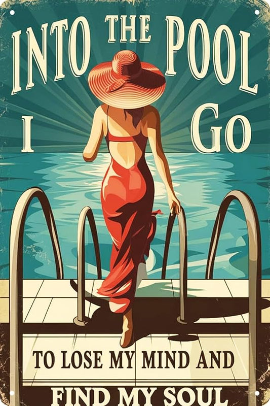 Vintage Metal Tin Sign 8x12 in Woman Ocean Into The Pool I Go to Lose My Mind and Find My Soul Outdoor Pool Wall Art Decor Retro Plaque for Home Patio