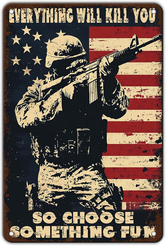 Memorial Day Metal Tin Sign U.S Army Everything Will Kill You So Choose Something Fun Aluminium Sign Veteran Metal Poster 12x8 Inch Home Kitchen Garage Man Cave Coffee Bar Wall Decor
